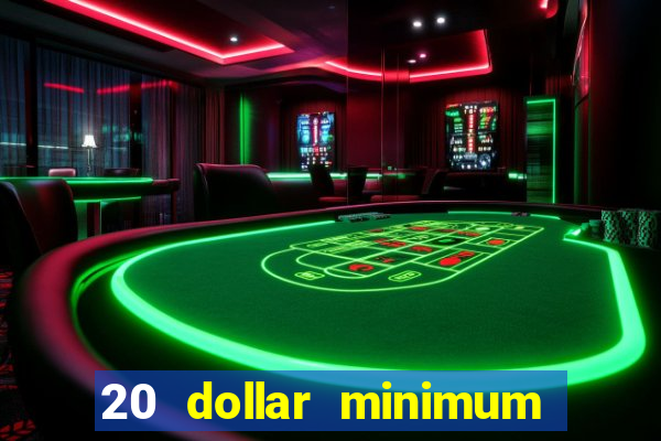 20 dollar minimum deposit casino for us