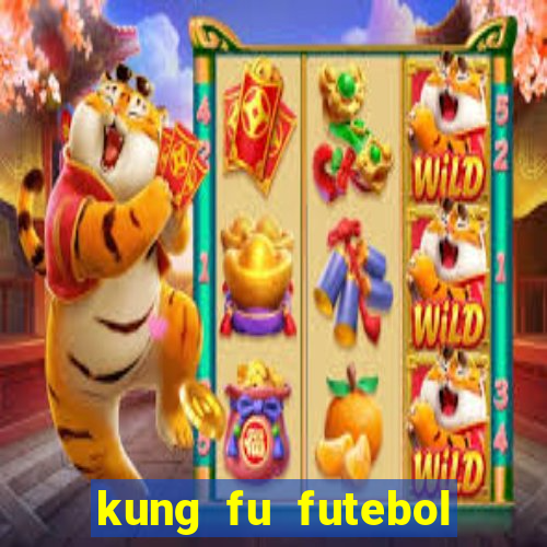 kung fu futebol clube dublado online