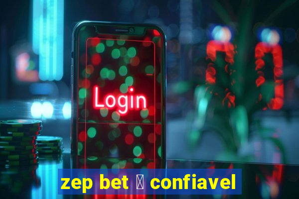 zep bet 茅 confiavel