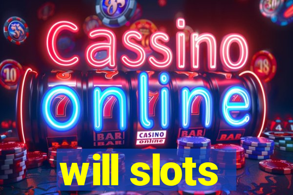 will slots