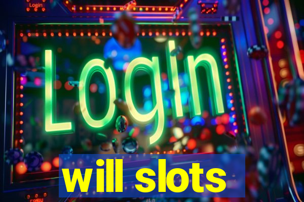 will slots