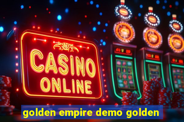 golden empire demo golden