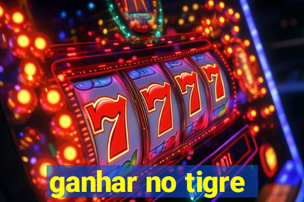 ganhar no tigre