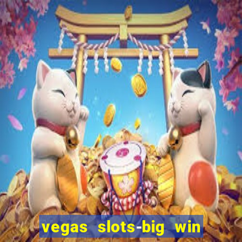 vegas slots-big win casino game