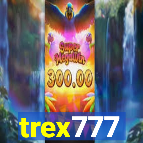 trex777