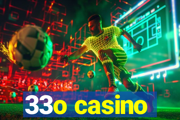 33o casino