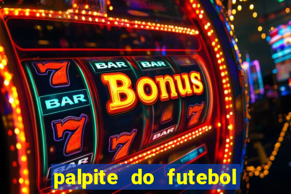 palpite do futebol de hoje