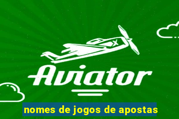 nomes de jogos de apostas