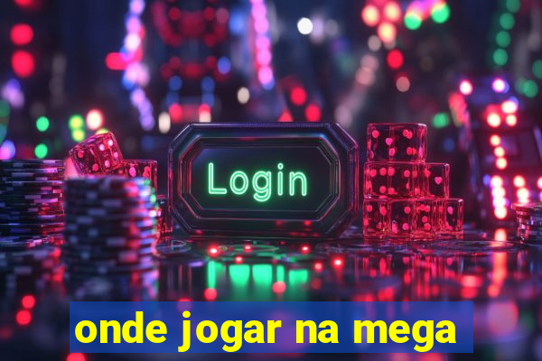 onde jogar na mega