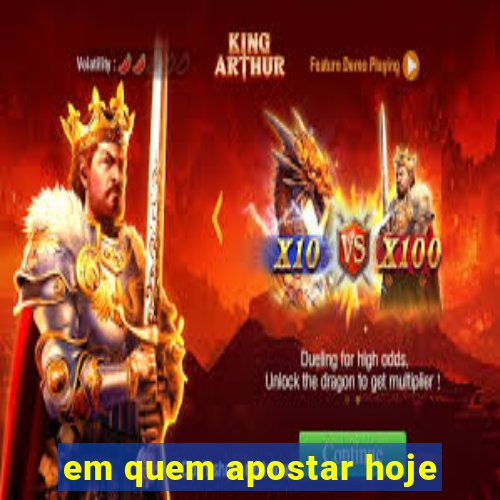 em quem apostar hoje