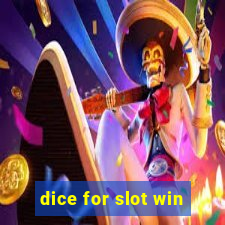 dice for slot win