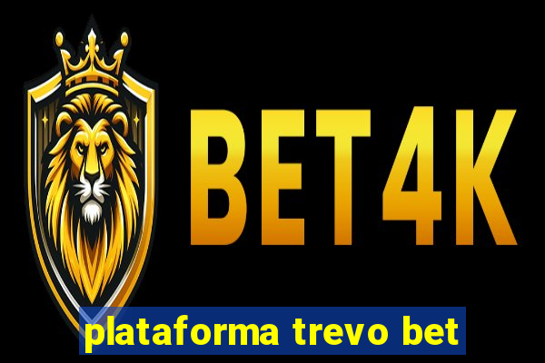 plataforma trevo bet