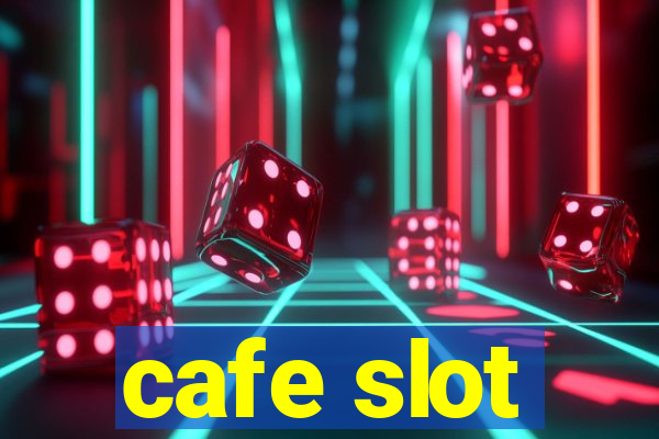 cafe slot