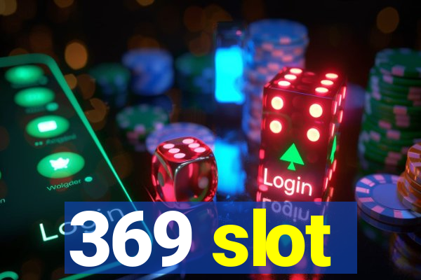 369 slot