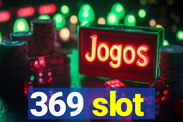 369 slot