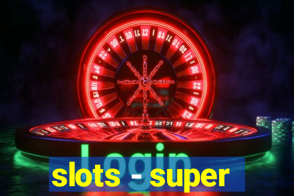 slots - super