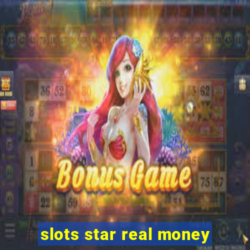 slots star real money