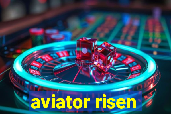 aviator risen