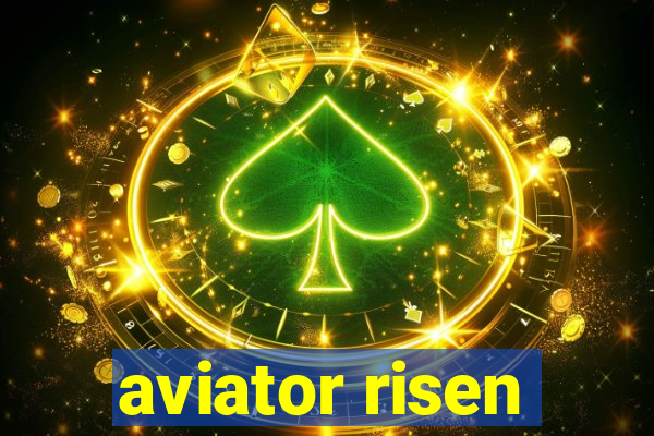 aviator risen