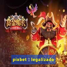 pixbet 茅 legalizado