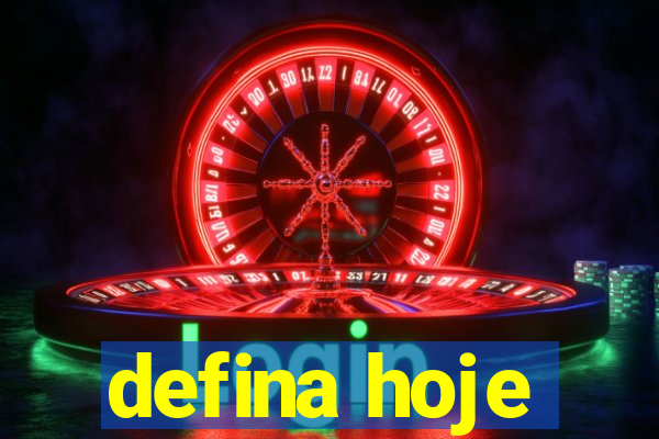 defina hoje