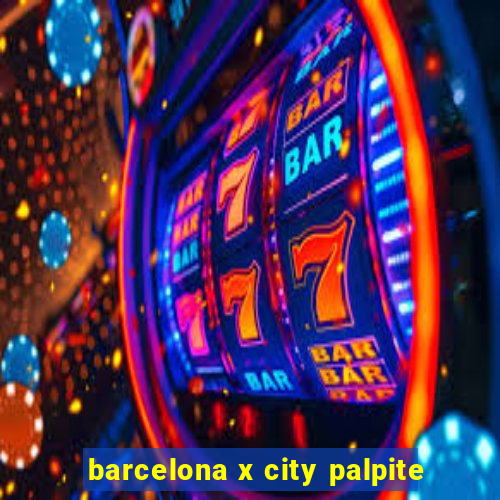 barcelona x city palpite