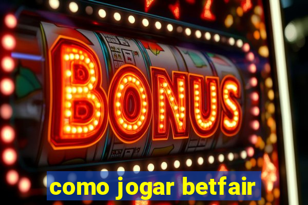 como jogar betfair