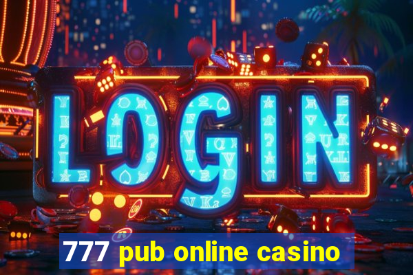 777 pub online casino