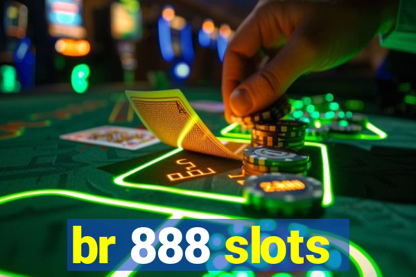 br 888 slots