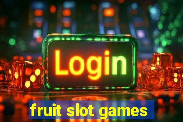 fruit slot games