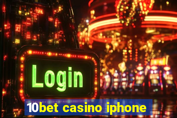 10bet casino iphone