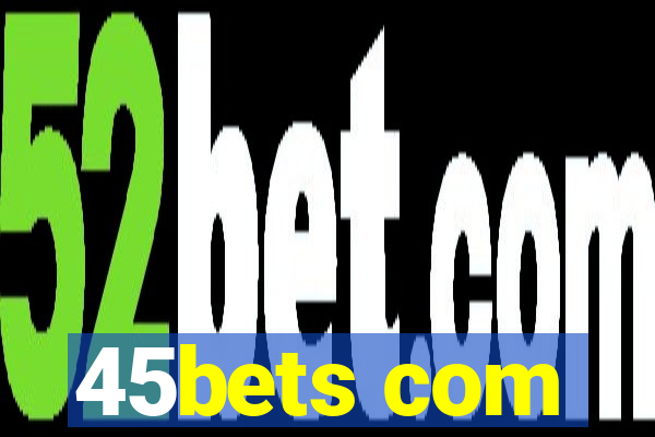 45bets com