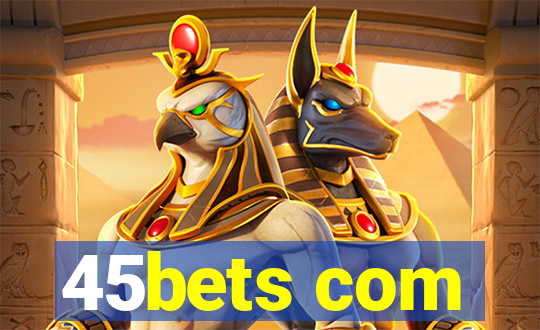 45bets com