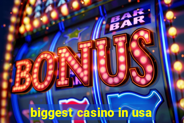 biggest casino in usa