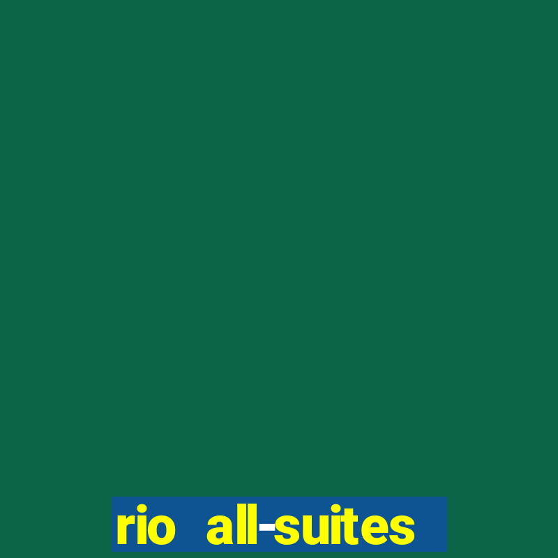 rio all-suites hotel & casino