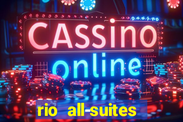 rio all-suites hotel & casino