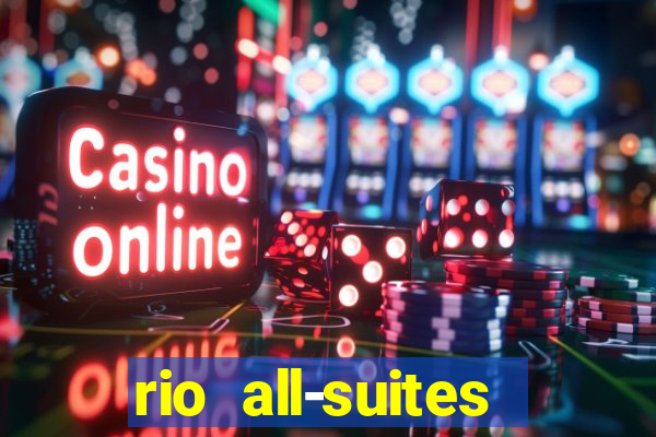 rio all-suites hotel & casino