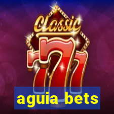 aguia bets