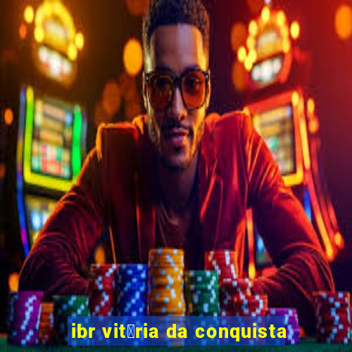 ibr vit贸ria da conquista