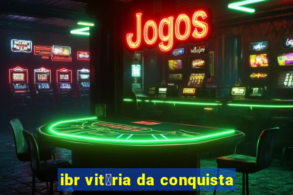 ibr vit贸ria da conquista