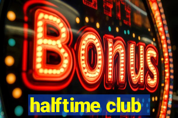 halftime club