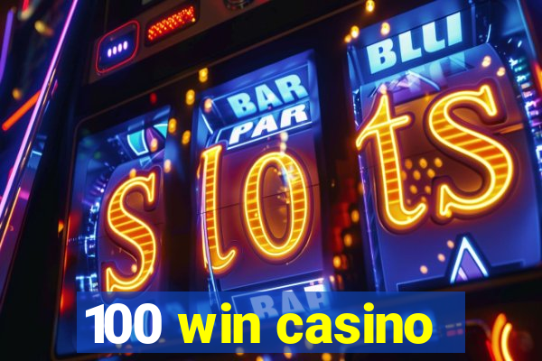 100 win casino