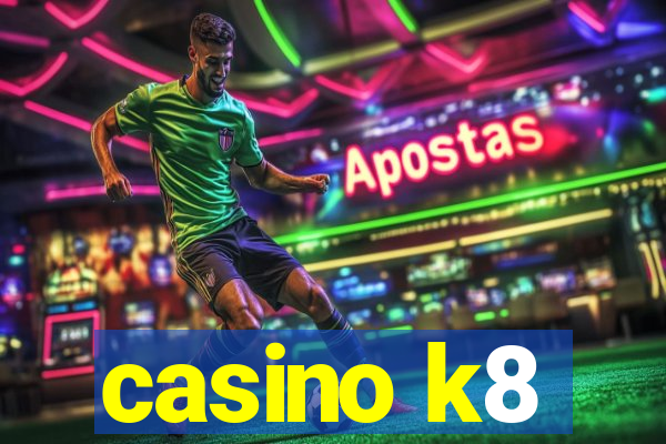 casino k8