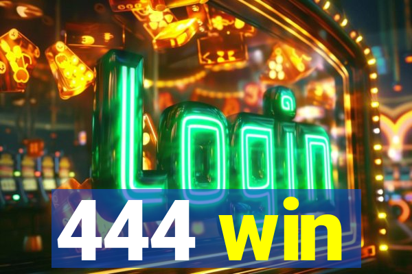 444 win