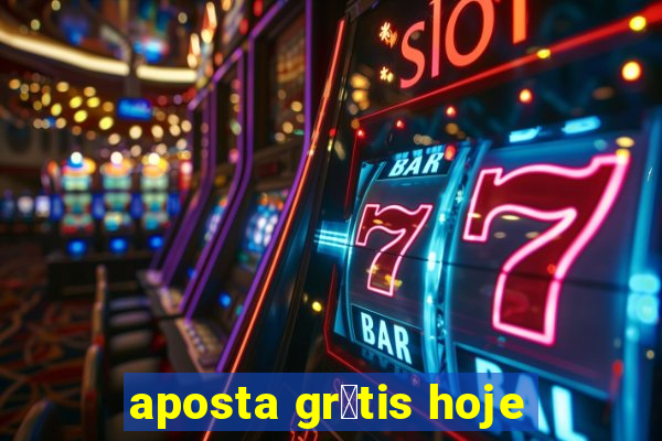 aposta gr谩tis hoje