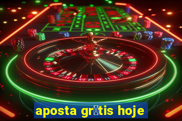 aposta gr谩tis hoje