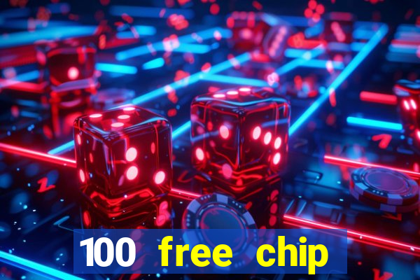 100 free chip online casino