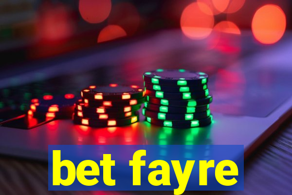 bet fayre