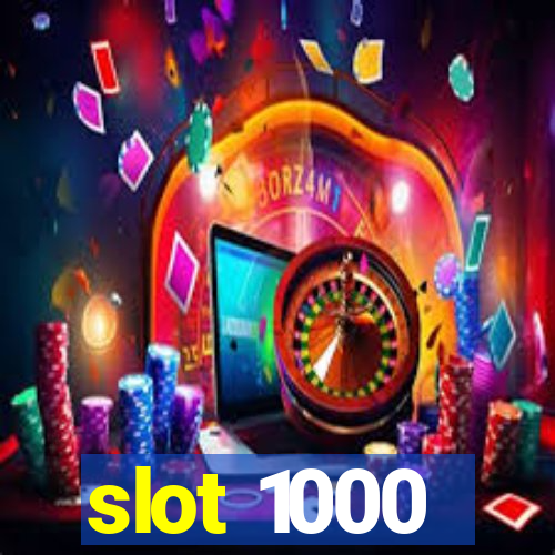 slot 1000