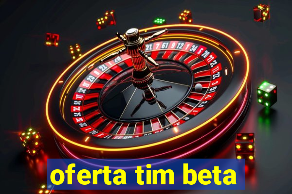 oferta tim beta